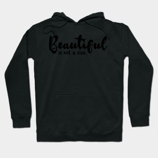 Beautiful is not a size Hoodie